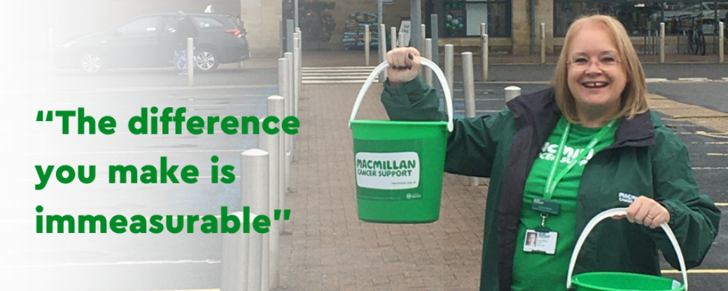 Woman with Macmillan collection buckets with the words The difference you make is immeasurable.